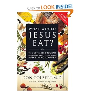 What Would Jesus Eat?: The Ultimate Program for Eating Well, Feeling Great, and Living Longer