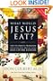 What Would Jesus Eat?: The Ultimate Program for Eating Well, Feeling Great, and Living Longer