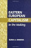 Eastern European Capitalism in the Making