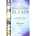 Les douze couches de l'ADN : Une �tude �sot�rique sur la ma�trise int�rieure, Kryeon tome X