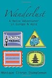 Wanderlust: A Na&iuml;ve Adventurer In Europe and Asia
