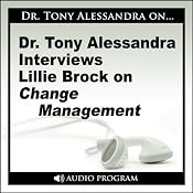 Dr. Tony Alessandra Interviews Lillie Brock on Change Management | [Lillie Brock]