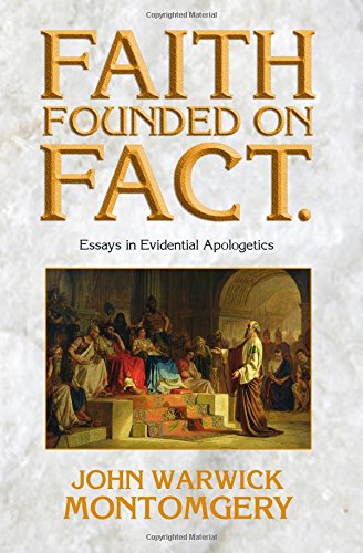 faith founded on fact essays in evidential apologetics