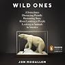 H&ouml;rbuch The Wild Ones: A Sometimes Dismaying, Weirdly Reassuring Story About Looking at People Looking at Animals in America
