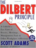 The Dilbert Principle: A Cubicle's-Eye View of Bosses, Meetings, Management Fads & Other Workplace Afflictions
