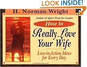 How to Really Love Your Wife: Love-in-Action Ideas for Every Day