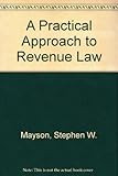 A practical approach to revenue law