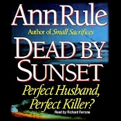 Dead by Sunset: Perfect Husband, Perfect Killer? | [Ann Rule]