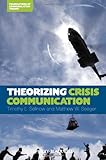 Theorizing Crisis Communication (Foundations in Communication Theory)