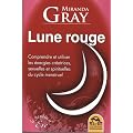 Lune Rouge - Comprendre et utiliser les �nergies cr�atrices, sexuelles et spirituelles du cycle mens