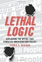 Lethal logic : exploding the myths that paralyze American gun policy