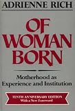 Of Woman Born; Motherhood as Experience and Institution