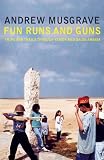 Fun Runs and Guns - Trips and Trails Through Yemen and Saudi Arabia