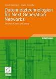 Datennetztechnologien für Next Generation Networks: Ethernet, IP, MPLS und andere