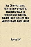 Ray Charles Songs: America the Beautiful, Eleanor Rigby, Ray Charles Discography, What'd I Say, the Long and Winding Road, Baby Grand-