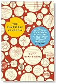 The Invisible Kingdom: From the Tips of Our Fingers to the Tops of Our Trash, Inside the Curious World of Microbes