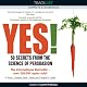 Yes! 50 Secrets from the Science of Persuasion