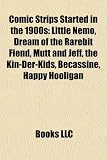 Comic Strips Started in the 1900s: Little Nemo, Dream of the Rarebit Fiend, Mutt and Jeff, the Kin-Der-Kids, Becassine, Happy Hooligan