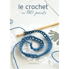 Le crochet en 180 points : Plus de 180 points et motifs expliqu�s et illustr�s