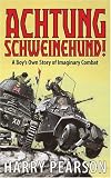 Review Little, Brown  / Achtung Schweinehund: A Boy's Own Story of Imaginary Combat