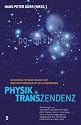 Physik und Transzendenz: Die großen Physiker unserer Zeit über ihre Begegnung mit dem Wunderbaren