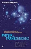 Physik und Transzendenz: Die gro�en Physiker unserer Zeit �ber ihre Begegnung mit dem Wunderbaren - 
