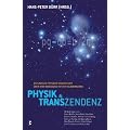 Physik und Transzendenz: Die gro�en Physiker unserer Zeit �ber ihre Begegnung mit dem Wunderbaren