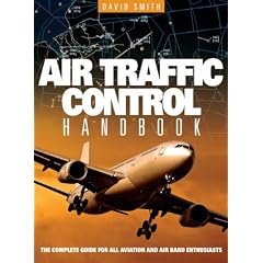 Air Traffic Control Handbook: The Complete Guide for All Aviation and Air Band Enthusiasts
