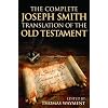 The Complete Joseph Smith Translation of the Old Testament: A Side-By-Side Comparison with the King James Version