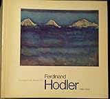 Ferdinand Hodler, 1853-1918 : [catalogue of] an exhibition organized by the Arts Council of Great Britain and the Pro Helvetia Foundation of Switzerland [held at the] Hayward Gallery, London, 20 May-2