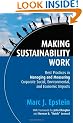 Making Sustainability Work: Best Practices in Managing and Measuring Corporate Social, Environmental, and Economic Impacts (Business)