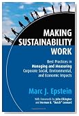 Making Sustainability Work: Best Practices in Managing and Measuring Corporate Social, Environmental and Economic Impacts (Business)