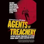 Agents of Treachery | Otto Penzler (editor),Lee Child,James Grady,Joseph Finder,John Lawton,Stephen Hunter