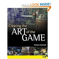 Creating the Art of the Game: Highly visual Guide to the worklflow and creative process of a game artist