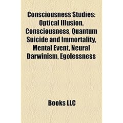 Consciousness studies: Optical illusion, Quantum suicide and immortality, Mental event,... by Source: Wikipedia