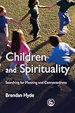 Children and spirituality : searching for meaning and connectedness