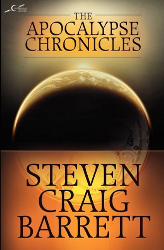 The Apocalypse Chronicles
 By Steven Craig Barrett The Apocalypse Chronicles
 By Steven Craig Barrett