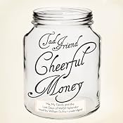 Cheerful Money: Me, My Family, and the Last Days of Wasp Splendor | [Tad Friend]