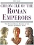 Chronicle of the Roman Emperors: The Reign-by-Reign Record of the Rulers of Imperial Rome (The Chronicles Series)