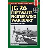 jg 26 luftwaffe fighter squadron war diary jg 26 luftwaffe fighter wing war diary volume one 1939 42 stackpole