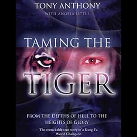 Taming the Tiger: From the Depths of Hell to the Heights of Glory (Unabridged)