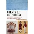Agents of Orthodoxy: Honor, Status, and the Inquisition in Colonial Pernambuco, Brazil by  James E. Wadsworth