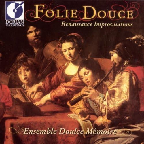 Folie Douce Sweet Folly Renaissance Improvisations