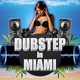 Dubstep in Miami