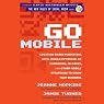 Go Mobile: Location-Based Marketing, Apps, Mobile Optimized Ad Campaigns, 2D Codes, and Other Mobile Strategies to Grow Your Business