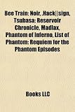 Bee Train: Noir, .Hack--Sign, Tsubasa: Reservoir Chronicle, Madlax, Phantom of Inferno, List of Phantom: Requiem for the Phantom