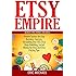 Etsy Empire: Proven Tactics for Your Etsy Business Success, Including Etsy SEO, Etsy Shop Building, Social Media for Etsy and Etsy Pricing Tips (Almost Free Money) (Volume 7)