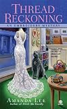 Thread Reckoning: An Embroidery Mystery