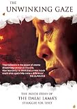 The Unwinking Gaze: The Inside Story of the Dalai Lamas Struggle for Tibet