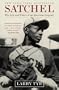 Satchel: The Life and Times of an American Legend